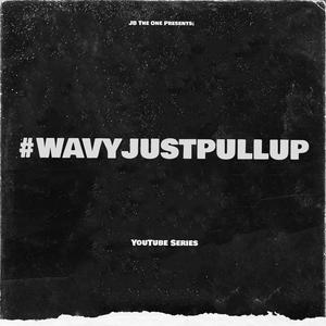#WavyJustPullUp (Episode 2) (feat. Roberto Patiño) (Explicit)
