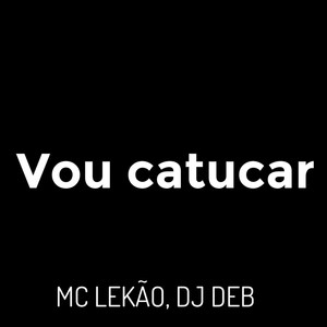 Vou Catucar (Explicit)