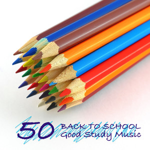 50 Back to School - 50 Good Study Music & Concentration Songs for Preparing for College and School