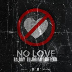 No Love (feat. Luh Day & Lil Josiah) (Explicit)