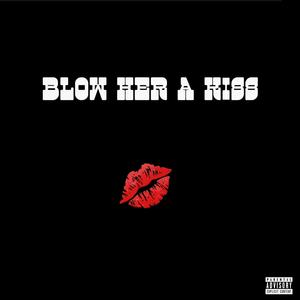 Blow Her a Kiss (feat. Jones Dynamic) [Explicit]