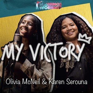 My Victory (feat. Olivia McNeil & Karen Serouna)