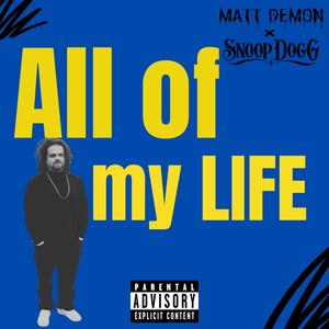 All of my Life (feat. Snoop Dogg) [Explicit]