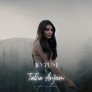 Jo Tum X Talha Anjum
