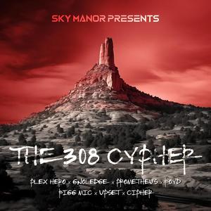 The 308 Cypher (feat. Plex Hero, Gnoledge, Prometheus, Boyd, Bigg Mic, Upset & Cipher 52) [Explicit]