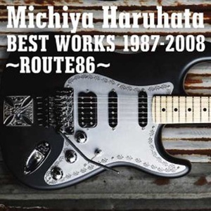 Michiya Haruhata BEST WORKS 1987-2008~ROUTE86~