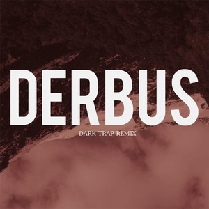 Derbus (Dark Trap Remix)