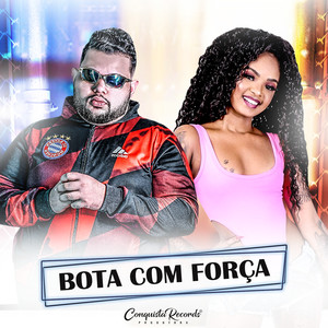Bota Com Força(feat. Mc Moana) (Explicit)