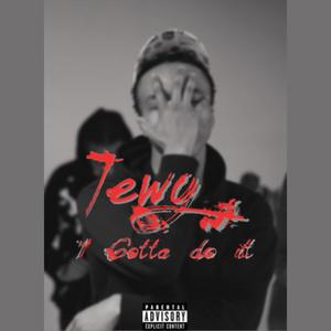 Jewy i gotta do it (Explicit)