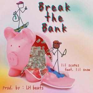 Break the Bank (feat. Lil Snow)