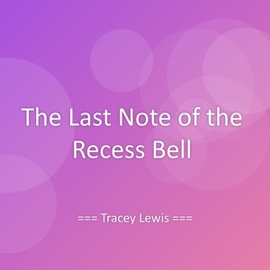 The Last Note of the Recess Bell