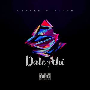 Dale Ahí (Explicit)