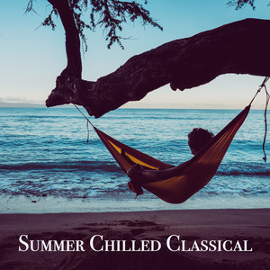 Summer Chilled Classical (沁夏古典)