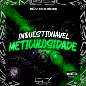 Inquestionável Meticulosidade (Explicit)
