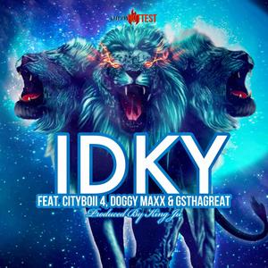 IDKY (feat. Cityboii 4, Doggy Maxx & GsThaGreat) [Explicit]