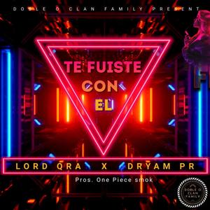 Te fuiste con el (feat. Dryam pr)