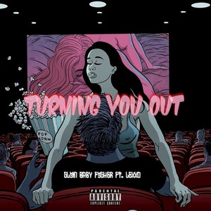 Turning You Out (Explicit)