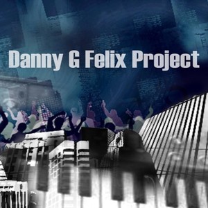 Danny G Felix Project