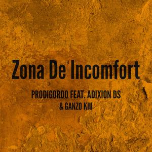 Zona De Incomfort(feat. Prodigordo & Ganzo Kiu) (Explicit)