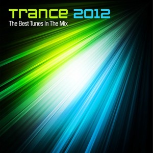 Trance 2012 - The Best Tunes In The Mix