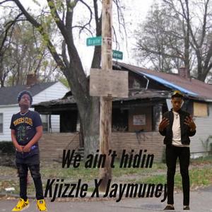 We aint hidin (feat. Jaymuneyyy) [Explicit]