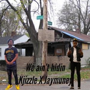 We aint hidin (feat. Jaymuneyyy) (Explicit)