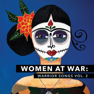 Women at War: Warrior Songs, Vol. 2 (Explicit)