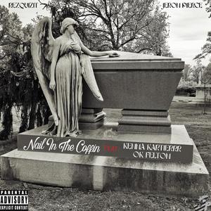 Nail In The Coffin (feat. KENNA KARTIERRR & OK Felton) [Explicit]