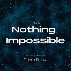 There is Nothing Impossible