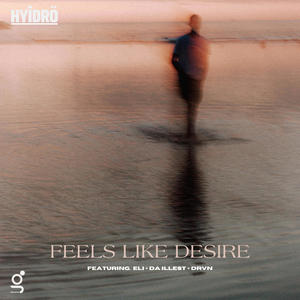 Feels Like Desire (feat. Eli, Da Illest & DRVN)