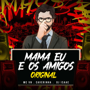 MAMA EU E OS AMIGOS ORIGINAL (Explicit)