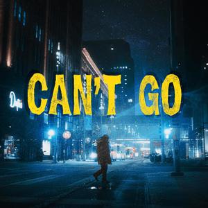 Can't Go (feat. T Creative)