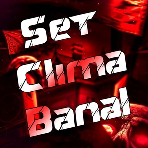 Set Clima Banal (Explicit)