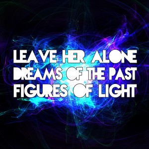 Leave Her Alone / Dreams of the Past