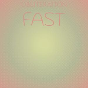Obliteration Fast
