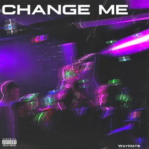 Change Me (Explicit)