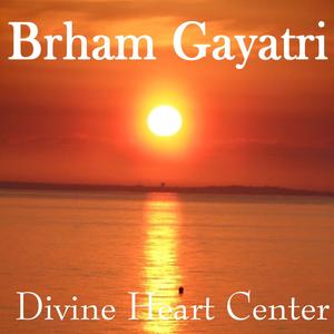 Brham Gayatri: Divine Heart Center (feat. Shailesh Kumar)