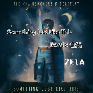 Something Just Like This（Remix 合集）