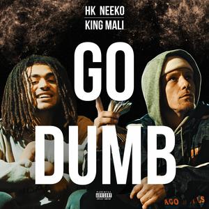 Go Dumb (feat. King Mali) [Explicit]