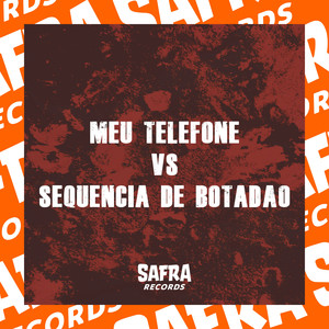 Meu Telefone Vs Sequencia de Botadão (Explicit)