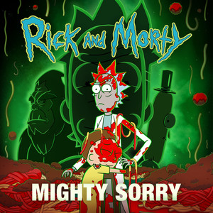 Mighty Sorry (feat. Nick Rutherford & Ryan Elder) (from "Rick and Morty: Season 7") [Explicit]