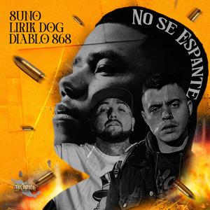 No Se Espante (feat. Lirik Dog Oficial & 8Uno)