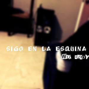 SIGO EN LA ESQUINA (Explicit)
