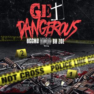 Get Dangerous(feat. BH Zoe) (Explicit)