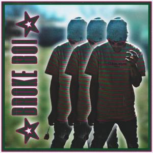 ☆ Broke Boi ☆ (feat. Lil_Coco3360) (Explicit)
