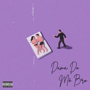 Dama Do Mô Bro (feat. Das G & Johnny B.O.B) (Explicit)