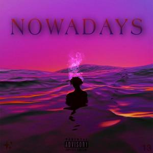 Nowadays (Explicit)