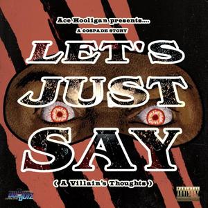 Let's Just Say (A Villain's Thoughts) [Explicit]