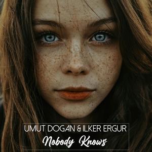 Nobody Knows (feat. Ilker Ergur)