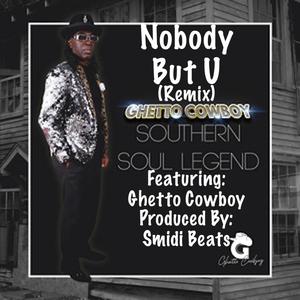 Nobody But U (feat. Ghetto Cowboy)